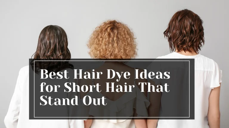 Best Hair Dye Ideas for Short Hair That Stand Out
